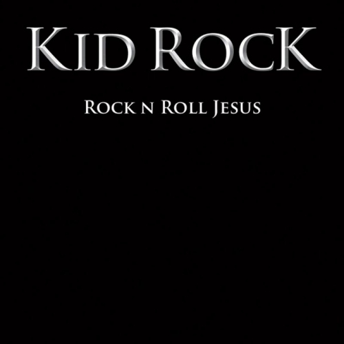 KID ROCK - ROCK N ROLL JESUSKID ROCK - ROCK N ROLL JESUS.jpg